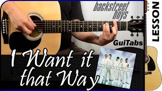 How to play I WANT IT THAT WAY 💘🔥  Backstreet Boys  GUITAR Lesson 🎸  GuiTabs N°136 [upl. by Ekralc]