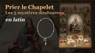 Prier le chapelet  Les 5 Mystères Douloureux  en latin [upl. by Amesari]