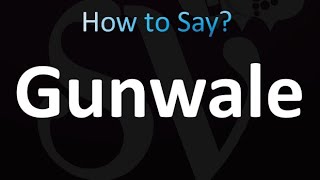 How to Pronounce Gunwale Correctly [upl. by Stich932]