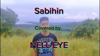 Sabihin Zelle covered by NELL EYE [upl. by Eetnuahs]