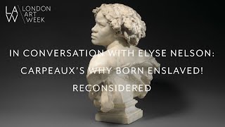 In Conversation with Elyse Nelson Carpeauxs Why Born Enslaved Reconsidered [upl. by Ause]