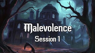 Malevolence  Session 1  A New Spooky Tale [upl. by Kaylil]