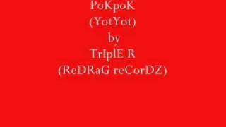 Pokpokyotyotby TriPle Rwith lyrics [upl. by Eibot699]