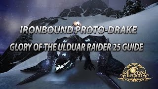 Ironbound ProtoDrake Mount Guide  Solo Glory Of The Ulduar Raider 25 Achievement Guide [upl. by Aihsal176]