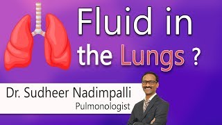 Hi9  Fluid in the Lungs   Dr Sudheer Nadimpalli  Pulmonologist [upl. by Chladek790]