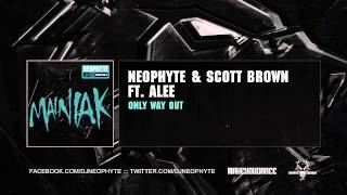 Neophyte amp Scott Brown ft Alee  Only Way Out [upl. by Besnard]