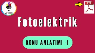 Fotoelektrik Olay Konu Anlatımı 1  PDF  AYT Fizik [upl. by Nnanerak437]