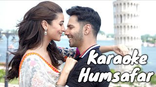 Humsafar  Karaoke  Varun amp Alia Bhatt  Akhil Sachdeva  quotBadrinath Ki Dulhaniaquot  RuCho [upl. by Ahsinyar368]