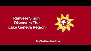 Ranveer Singh Discovers The Lake Geneva Region [upl. by Wharton]