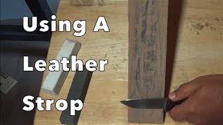 Using A Leather Strop To Hone A Knife [upl. by Hermina]