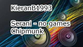 Serani  No Games chipmunk  bass boost [upl. by Lammond524]