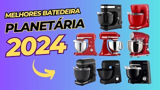 Qual Batedeira Planetária Comprar Batedeira Planetária Boa Top 8 2024 [upl. by Ahsitahs]