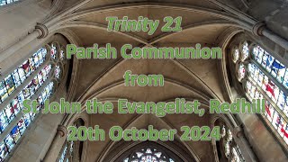 Parish Communion  St John the Evangelist Redhill Trinity 21  20th October 2024 [upl. by Meda]