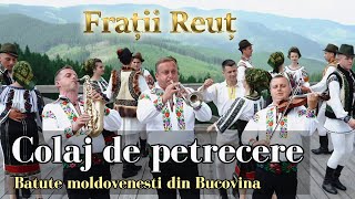 Frații Reuț  Colaj de petrecere FratiiReut Batute moldovenesti din Bucovina [upl. by Otrebron]