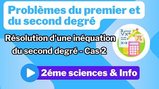 7 Problèmes du premier et du second degré Résolution dune inéquation du second degré  Cas 2 [upl. by Flam]