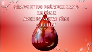 8 JUILLET CHAPELET DU PRÉCIEUX SANG DE JÉSUS AVEC 33 NOTRE PÈRE [upl. by Atteynod]