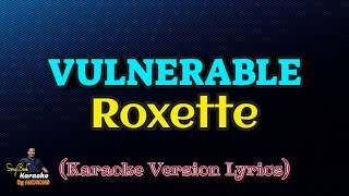 Vulnerable  Roxette Karaoke Version Lyrics [upl. by Akinnor]