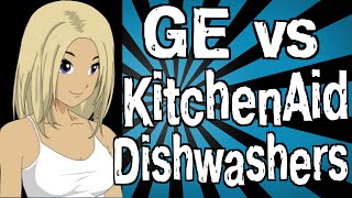 GE vs KitchenAid Dishwashers [upl. by Zedecrem]