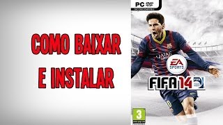 Como Baixar e Instalar FIFA 14 Completo PTBR [upl. by Ydniw424]