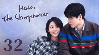 【ENG SUB】Hello the Sharpshooter 32  Sports Romance  Hu Yi Tian Xing Fei  KUKAN Drama [upl. by Kcinomod]