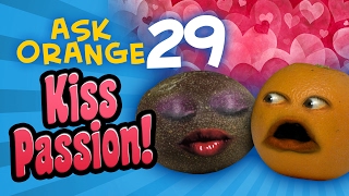 Annoying Orange  Ask Orange 29 Kiss Passion [upl. by Horvitz]