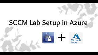 Building an SCCM Lab in Azure StepbyStep Guide [upl. by Ynafit]