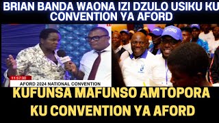 ZOMWE BRIAN BANDA WAONA DZULO KU CONVENTION YA AFORD USIKU WATHAWU KOMA ZIKUCHITIKADI IZI [upl. by Eihtak]