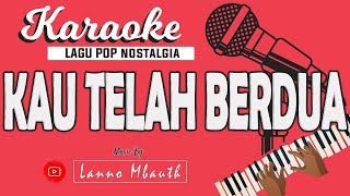 KARAOKE Pop Nostalgia  KAU TELAH BERDUA  Pance Pondaag  Music By Lanno Mbauth [upl. by Jessey204]