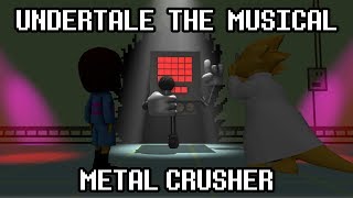 Undertale the Musical  Metal Crusher [upl. by O'Doneven]