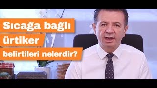 Sıcağa Bağlı Ürtiker Belirtileri Nelerdir  Prof Dr Ahmet Akçay [upl. by Cotterell]