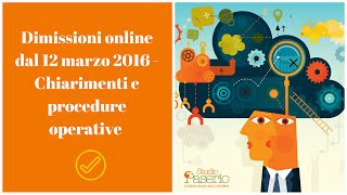 Dimissioni online dal 12 marzo 2016  Chiarimenti e procedure operative [upl. by Granny]