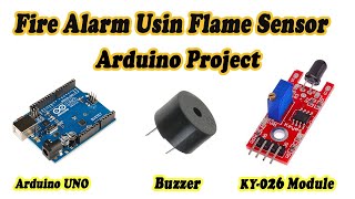 KY026 Flame Sensor Fire Detection Arduino Project [upl. by Tteltrab]