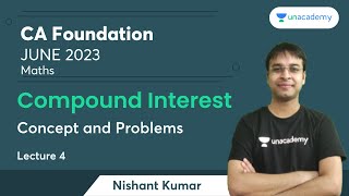 Compound Interest  Concept and Problems  Lecture 4  Maths  Nishant Kumar  CA Foundation Pro [upl. by Benedix]