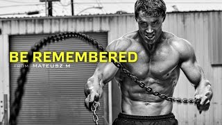 Be Remembered  Motivational Video [upl. by Idihsar]