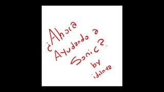 Ahora ayudando a Sonic [upl. by Lenard41]