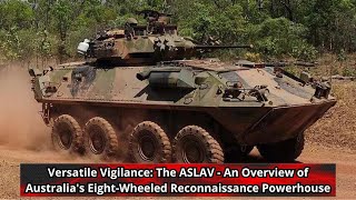 Versatile Vigilance The ASLAV An Overview of Australias Eight Wheeled Reconnaissance Powerhouse [upl. by Bridgid]