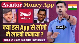 Earn 15 Lakh from this App  Aviator App Detailed Review  Best Earning App  Praveen Dilliwala [upl. by Aylad645]