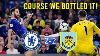 CHELSEA 22 BURNLEY  OF COURSE WE BOTTLED IT 🤬  HUDSONODOI INJURED [upl. by Luckin177]