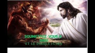 SOUMETTEZVOUS À DIEU ET LE DIABLE FUIRA [upl. by Olwena]