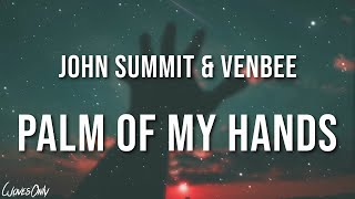 John Summit amp venbee  palm of my hands Lyrics [upl. by Pyszka]