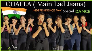 Challa  Main Lad Jana   Dance Cover  Independence Day Special  URI  15 August Performance [upl. by Nazus]