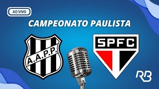 🔴 Ponte Preta x São Paulo  Campeonato Paulista  11022024  Ulisses Costa e Alexandre Praetzel [upl. by Drofnil]