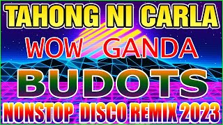 🇵🇭 TOP HITS TAHONG NI CARLA x WOW GANDA BEST BUDOTS DANCE DISCO REMIX 2023  TRENDING BUDOTS 2023 [upl. by Hollington]