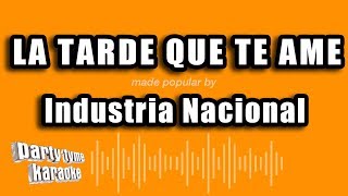 Industria Nacional  La Tarde Que Te Ame Versión Karaoke [upl. by Dloraj]