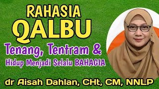 dr Aisah Dahlan CHt  Tips Agar hati selalu tenang dan bahagia   Qalbu Tenang   dr Aisyah Dahlan [upl. by Asillam]