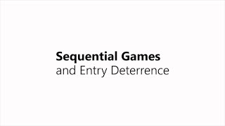 Sequential Games and Entry Deterrence [upl. by Levin591]