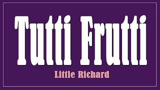 Tutti Frutti  Little Richard Lyrics [upl. by Agace]