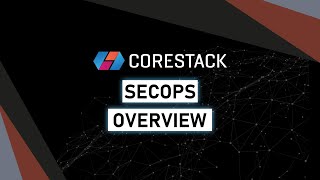 CoreStack SecOps Overview [upl. by Philcox]