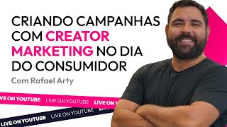 Campanhas com Creator Marketing para o Dia do Consumidor  Webinar para Marcas [upl. by Aiza]