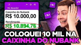 QUANTO RENDE A CAIXINHA DO NUBANK NA PRÁTICA Investi R 10 mil por 30 dias Valeu a pena [upl. by Goodman]